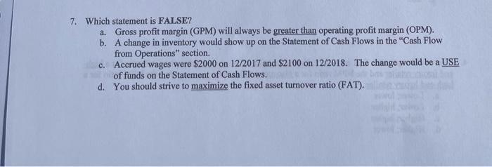  7. Which statement is FALSE? a. Gross profit margin (GPM) will