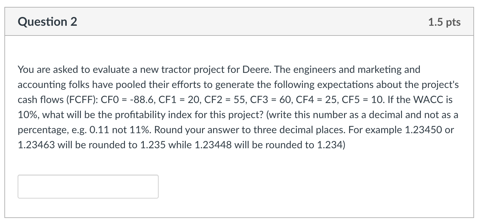  Question 2 1.5 pts You are asked to evaluate a new