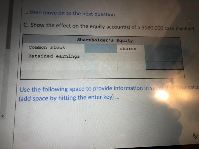 like this: Shareholder's Equity Common stock 150,000 shares Retained earnings 250,000 400,000
