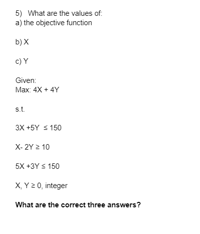  5) What are the values of: a) the objective function b)