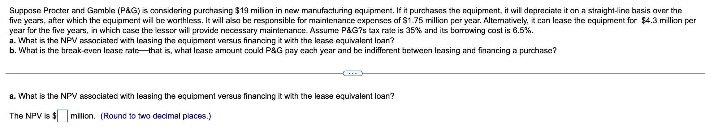 Please no excel!! Suppose Procter and Gamble (P\&G) is considering purchasing $19