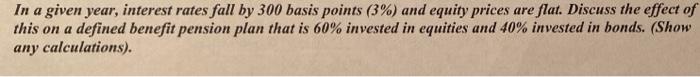 Please explain and show work. In a given year, interest rates