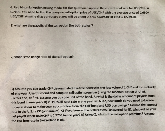  6. Use binomial option pricing model for this question. Suppose the