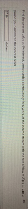  check my answer please Find the present value at 6% interest,