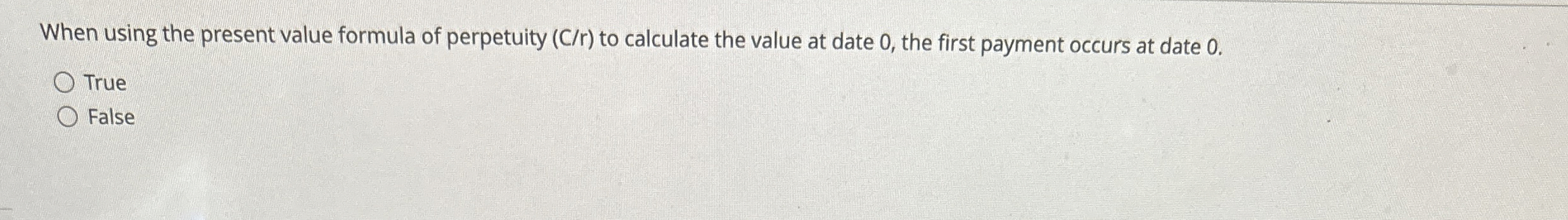  When using the present value formula of perpetuity (Cr) to calculate