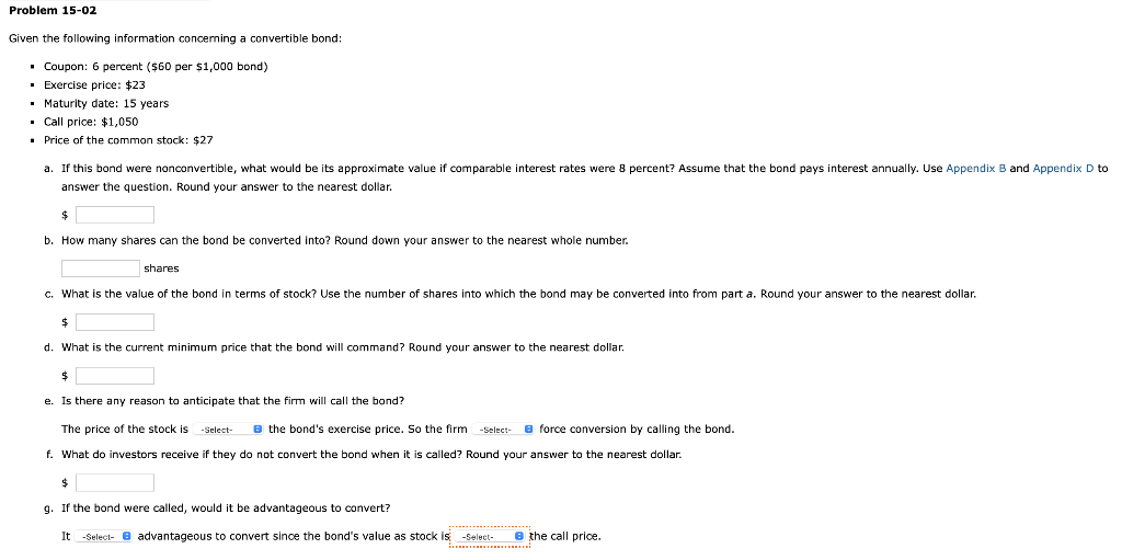  Problem 15-02 Given the following information concerning a convertible bond: Coupon:
