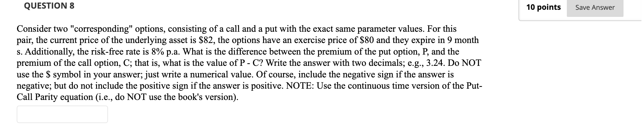 Consider two "corresponding" options, consisting of a call and a put