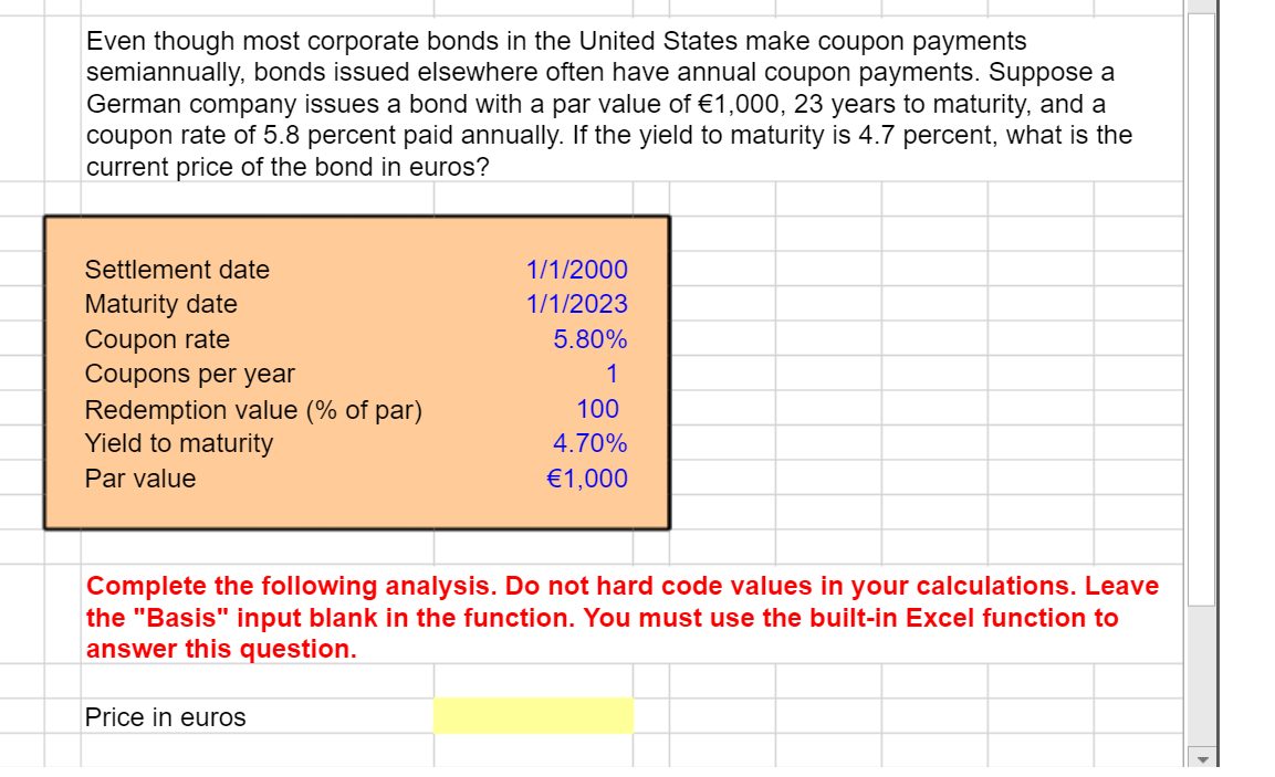 Make sure to include the excel function: Even though most corporate bonds