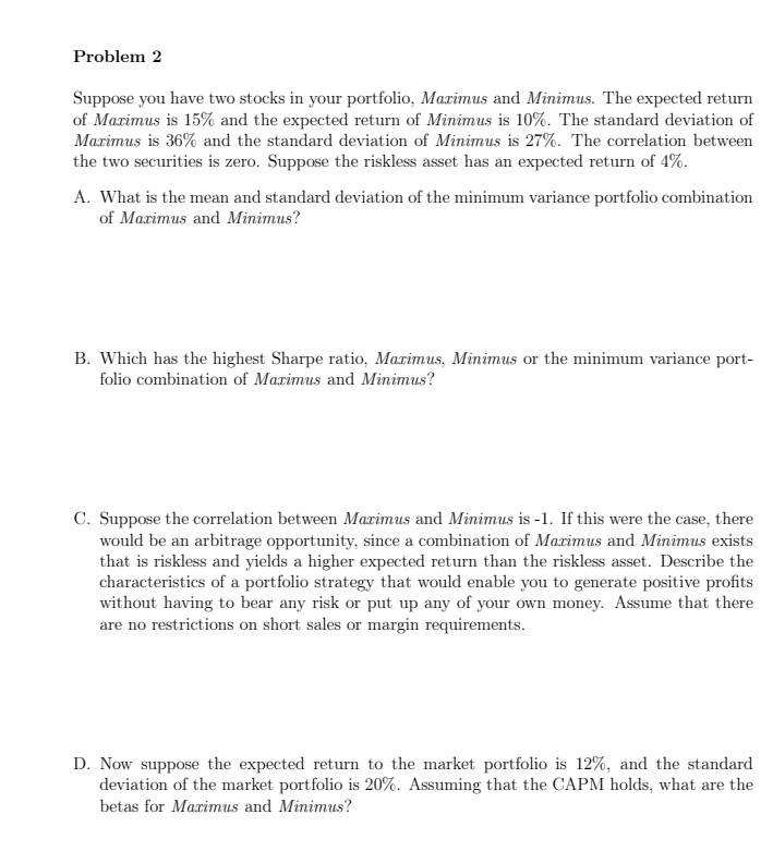 finance question please include all working Problem 2 Suppose you have two