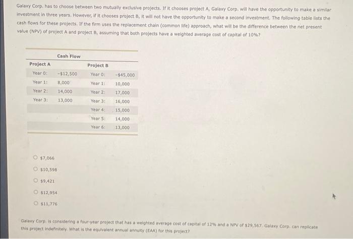  Galaxy Corp, has to choose between two mutually exclusive projects. If