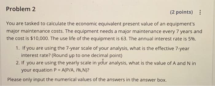 You are tasked to calculate the economic equivalent present value of
