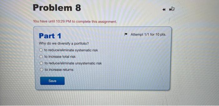  Problem 8 You have until 10:29 PM to complete this assignment