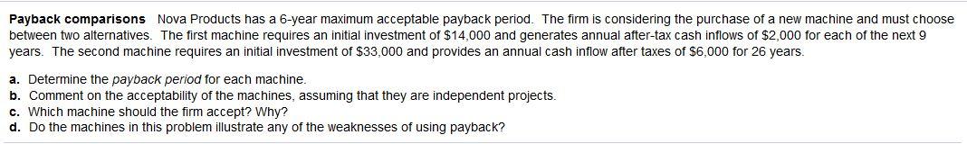 Payback comparisons Nova Products has a 6-year maximum acceptable payback period.