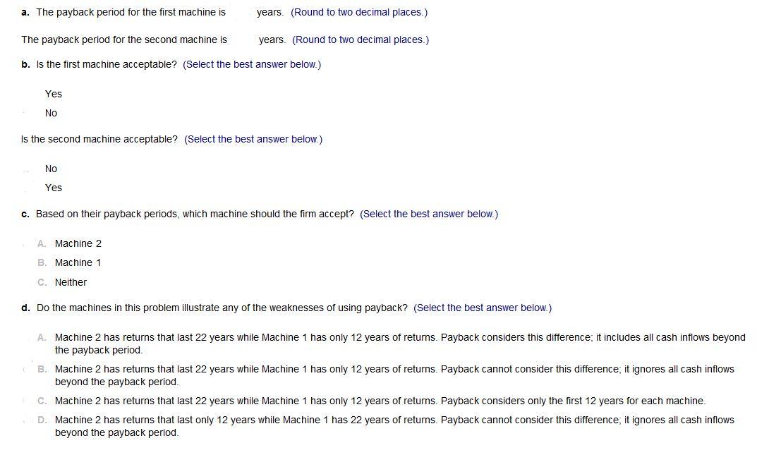 The firm is considering the purchase of a new machine and must