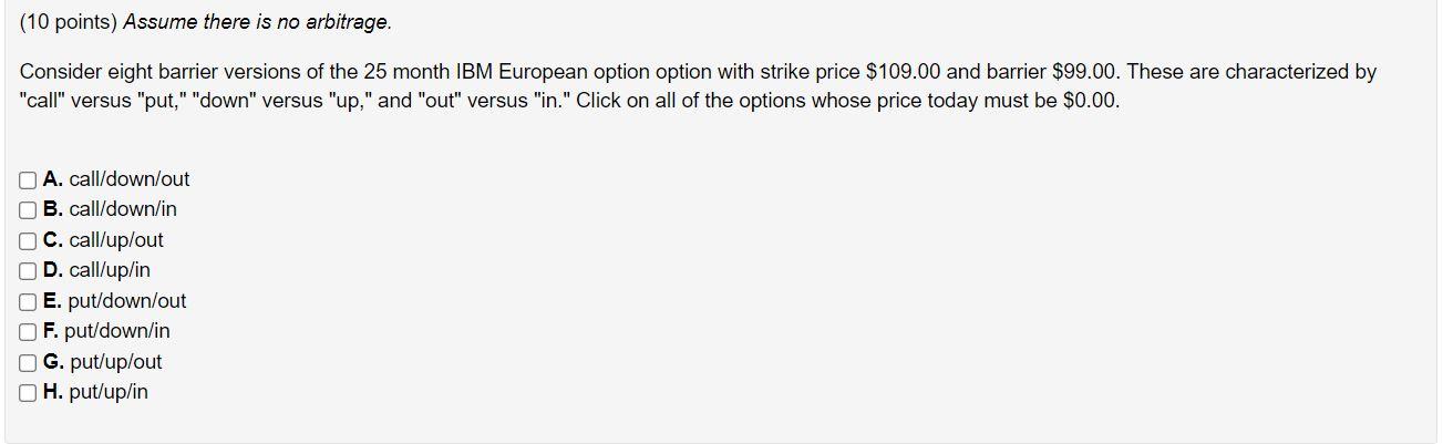  (10 points) Assume there is no arbitrage. Consider eight barrier versions