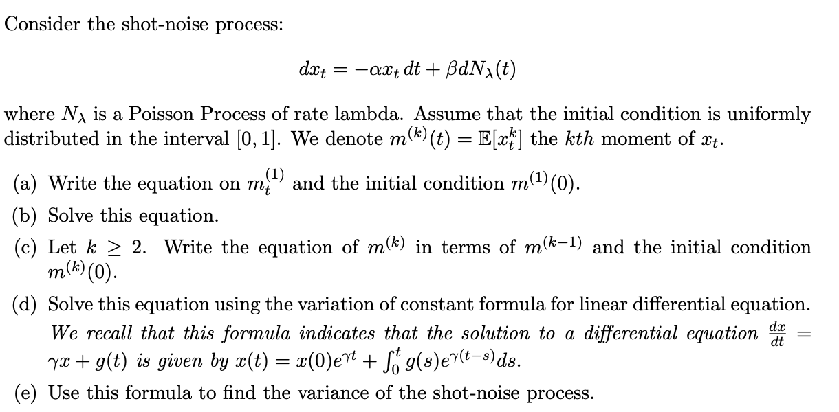 Consider the shot-noise process: dxt = -axt dt + BdN/(t) where