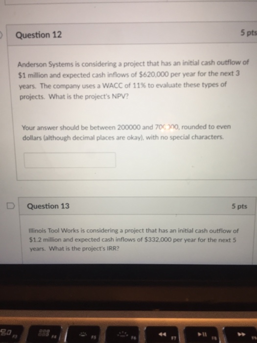  Question 12 5 pts Anderson Systems is considering a project that