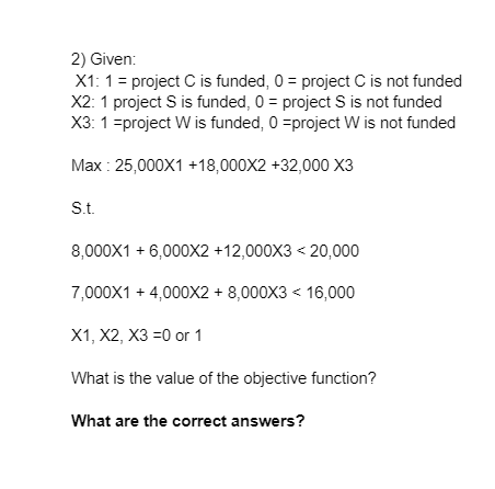  2) Given: X1: 1 = project C is funded, 0 =