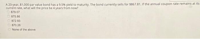  A 20-year $1,000 par value bond has a 9.5% yleld to