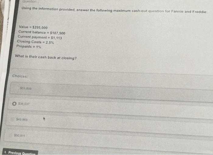  Question Using the information provided, answer the following maximum cash-out question