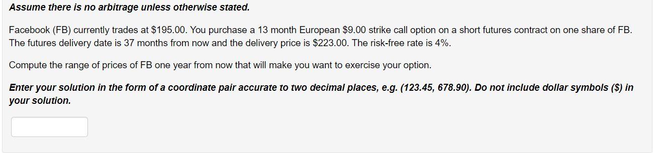  Assume there is no arbitrage unless otherwise stated. Facebook (FB) currently