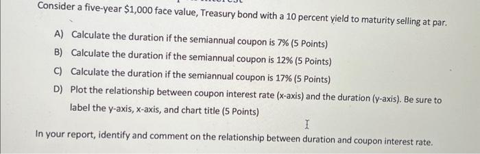  Consider a five-year $1,000 face value, Treasury bond with a 10