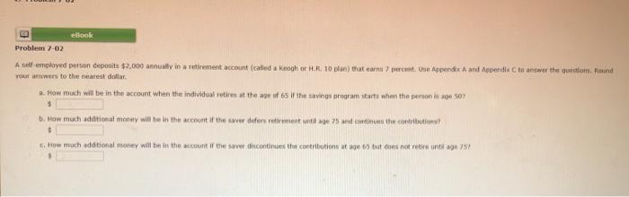  Le eBook Problem 7-02 A self-employed person deposits $2,000 annually in