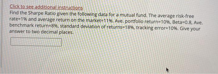  Click to see additional instructions Find the Sharpe Ratio given the