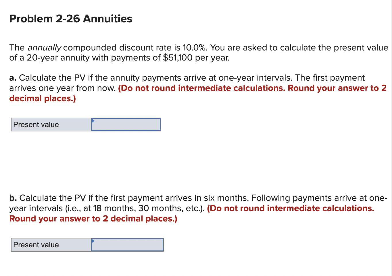 Problem 2-26 Annuities The annually compounded discount rate is 10.0%. You