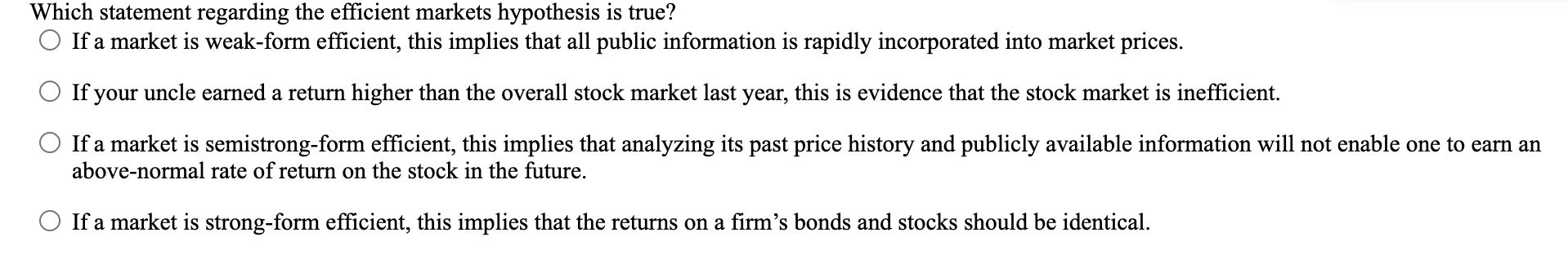  Which statement regarding the efficient markets hypothesis is true? If a