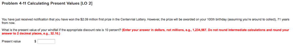  Problem 4-11 Calculating Present Values [LO 2] You have just received