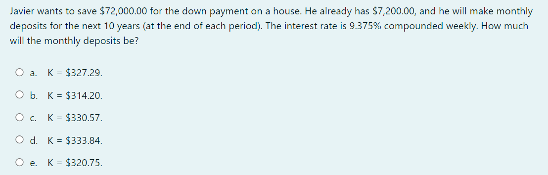 Javier wants to save $72,000.00 for the down payment on a