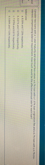  Consider two loans with a 1-year maturity and identical face values: