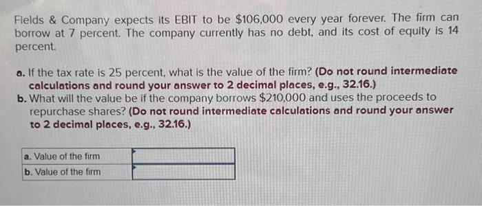  Fields & Company expects its EBIT to be $106,000 every year