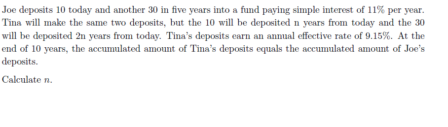 Please show work answer will be 2.325 years. Joe deposits 10 today
