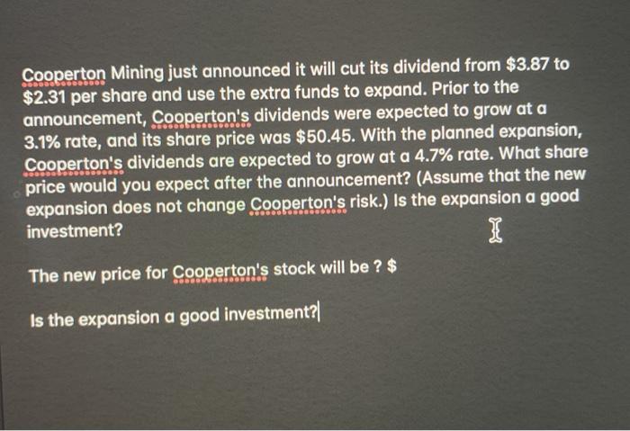  Cooperton Mining just announced it will cut its dividend from $3.87