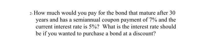  2- How much would you pay for the bond that mature