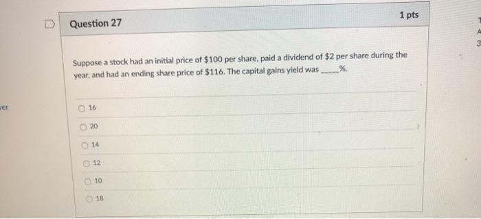  1 pts Question 27 Suppose a stock had an initial price