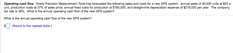  Operating cash flow. Grady Precision Measurement Tools has forecasted the following