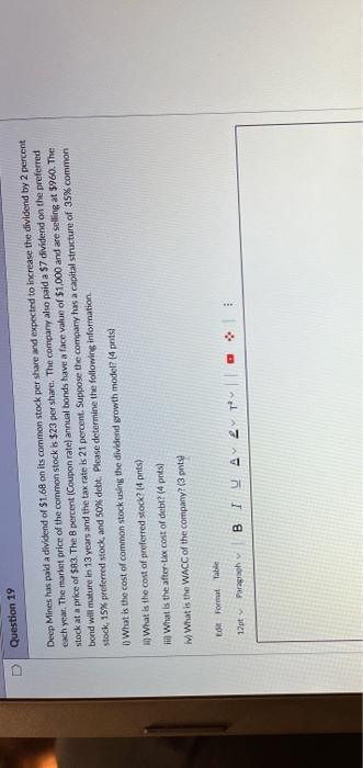 please show work D Question 19 Deep Mines has paid a dividend