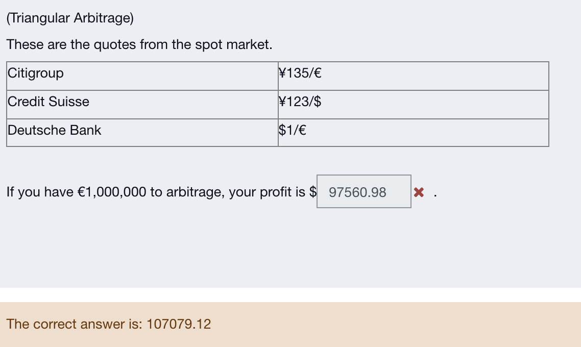 Please demonstrate how to get the correct answer. Thanks (Triangular Arbitrage) These
