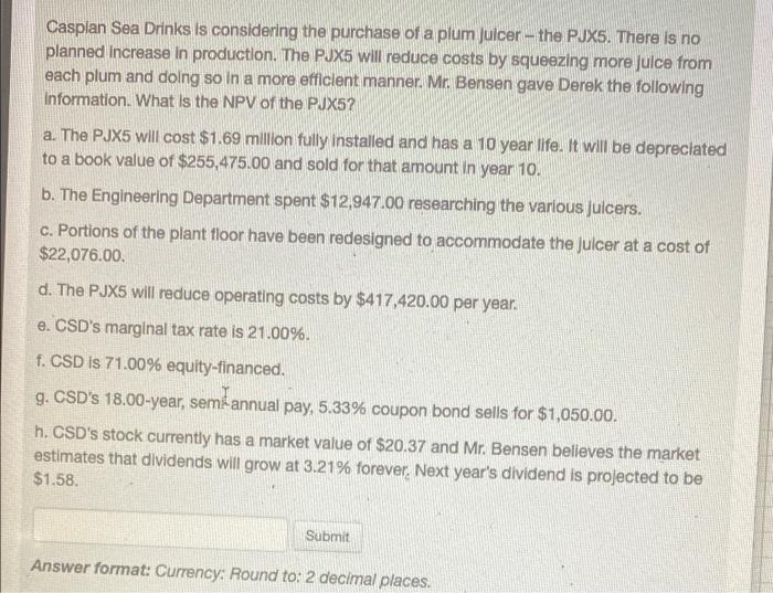 please explain each step Casplan Sea Drinks is considering the purchase of