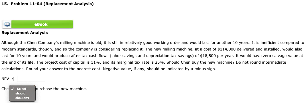15. Problem 11-04 (Replacement Analysis) EL eBook Replacement Analysis Although the