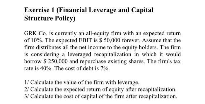  Exercise 1 (Financial Leverage and Capital Structure Policy) GRK Co. is