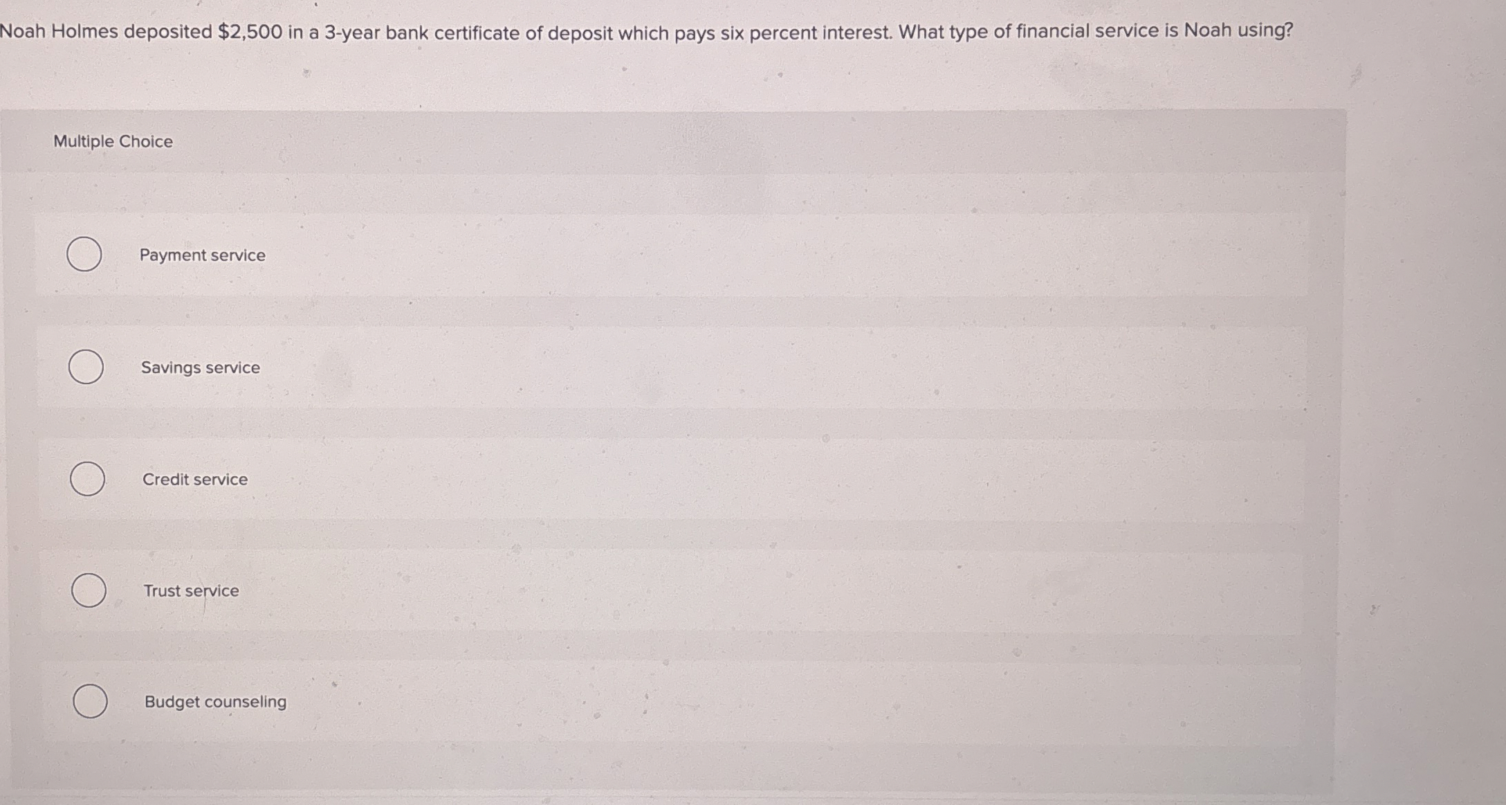  Noah Holmes deposited $2,500 in a 3-year bank certificate of deposit
