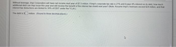 can someone help me with this practice problem Without loverage, Impi Corporation