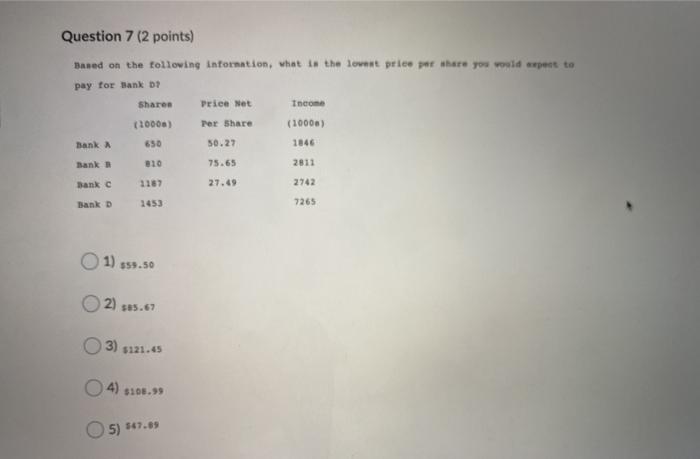  Question 7 (2 points) Based on the following information, what to
