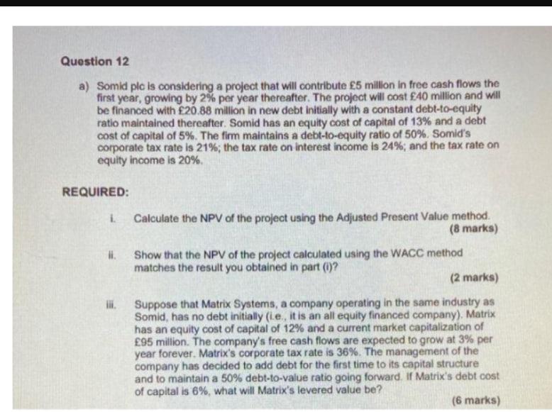 please help Question 12 a) Somid plc is considering a project that