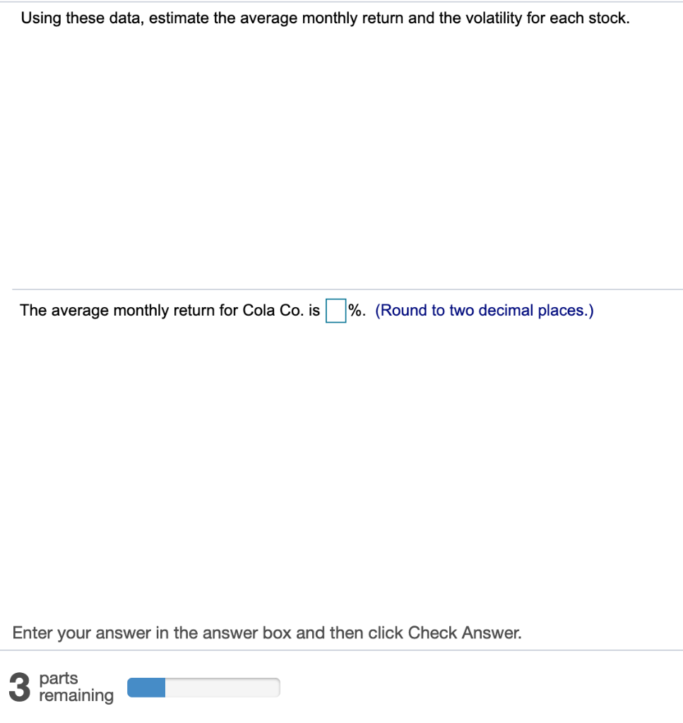 following formula to find the volatility (standard deviation): SD(R) Var(R) OK Month