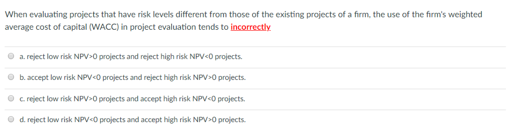 When evaluating projects that have risk levels different from those of